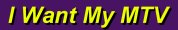 I Want My MTV